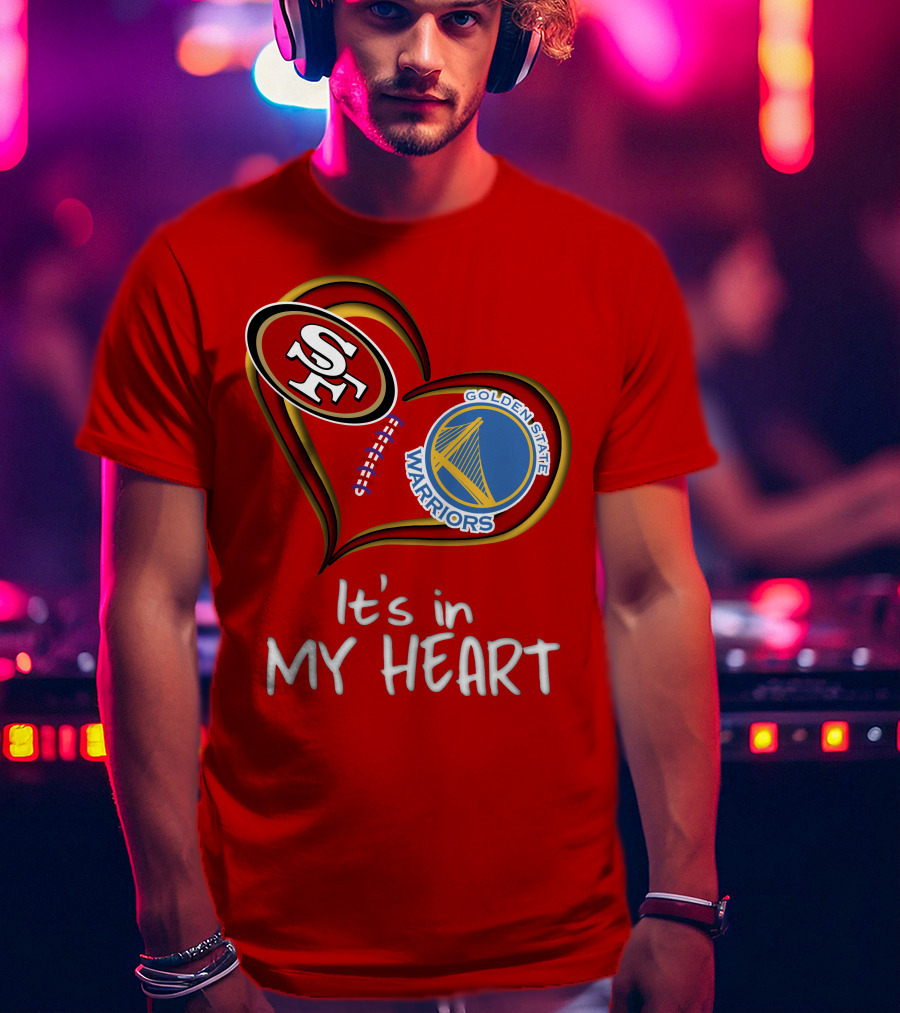 Golden State Warriors 49ers It's In My Heart T-Shirt
