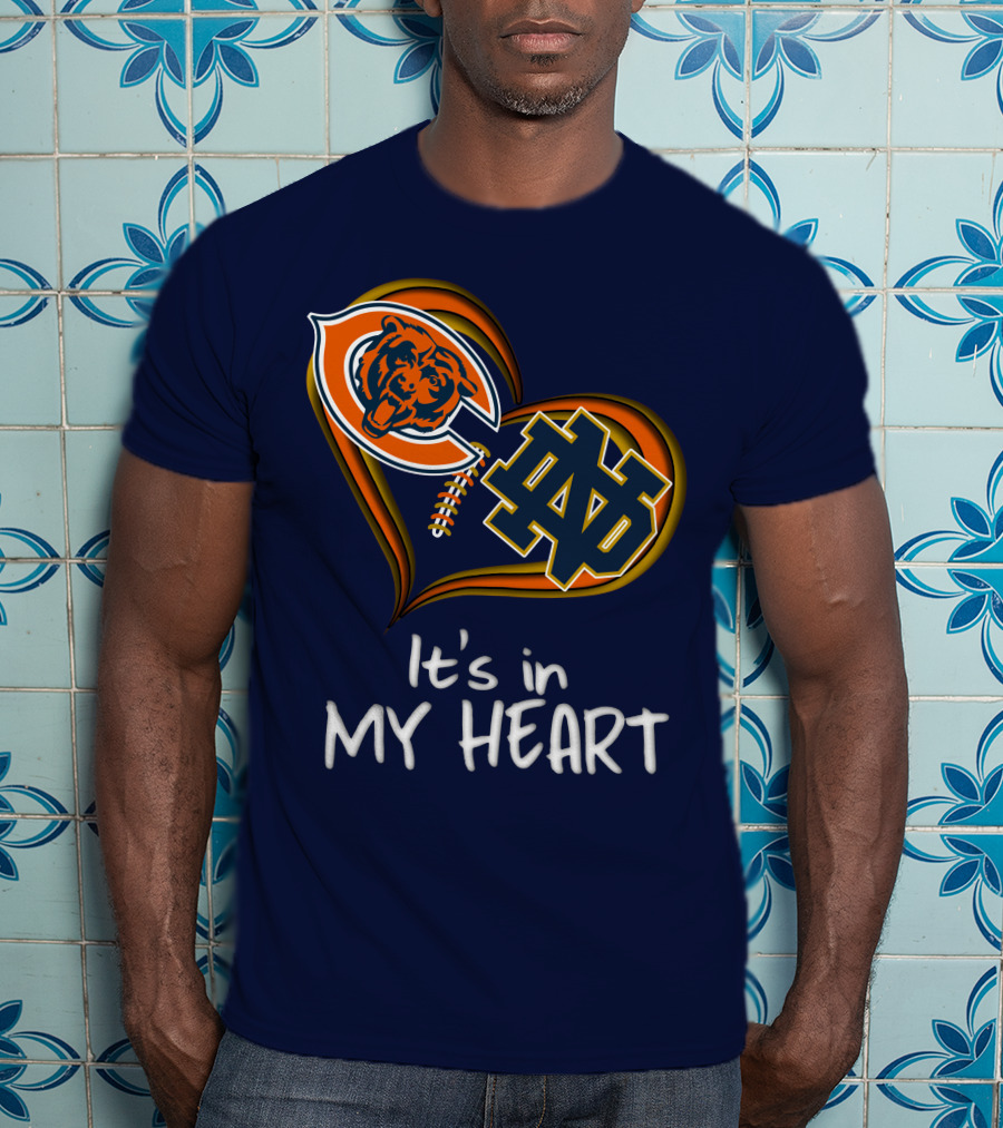 Chicago Bears And Notre Dame It's In My Heart T-Shirt