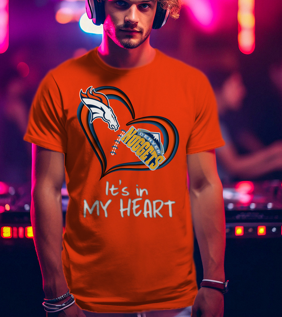 Broncos Nuggets It's In My Heart T-Shirt