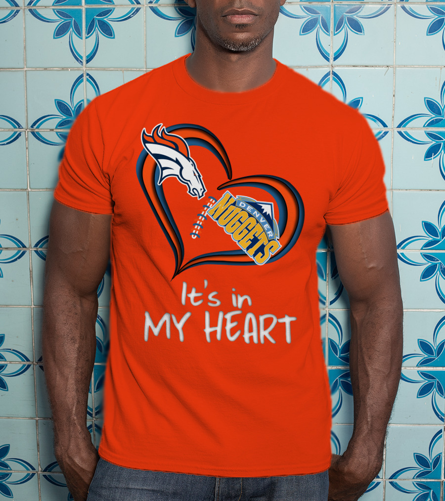 Broncos Nuggets It's In My Heart T-Shirt