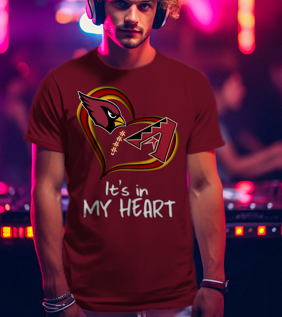 Arizona Cardinals And Arizona Diamondbacks It's In My Heart T-Shirt