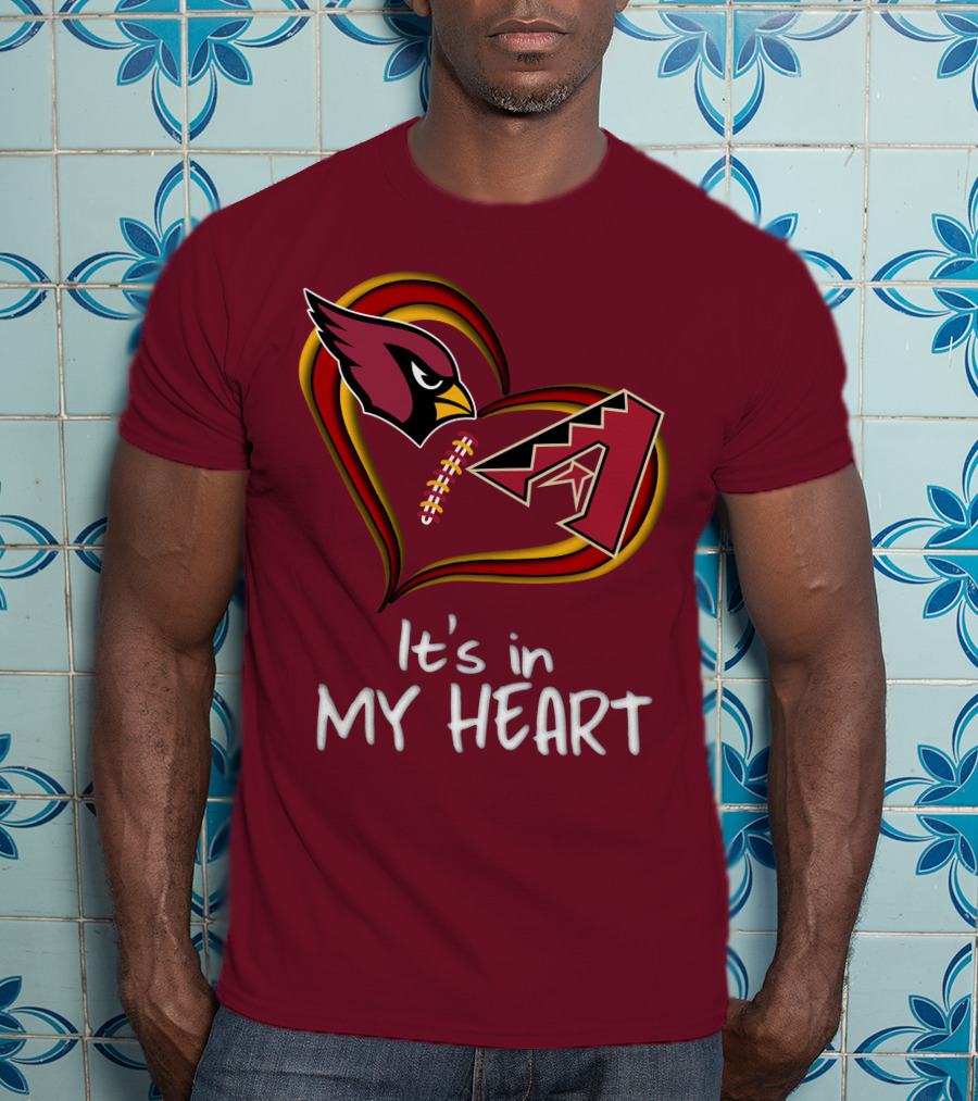 Arizona Cardinals And Arizona Diamondbacks It's In My Heart T-Shirt