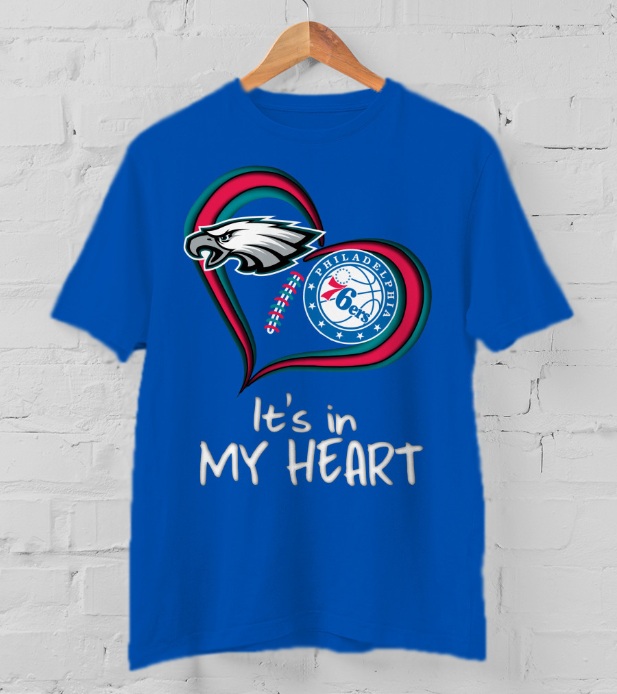 Philadelphia Eagles And 76ers It's In My Heart T-Shirt