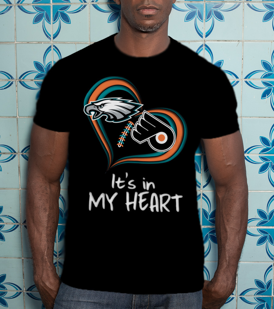 Philadelphia Eagles Flyers It's In My Heart T-Shirt