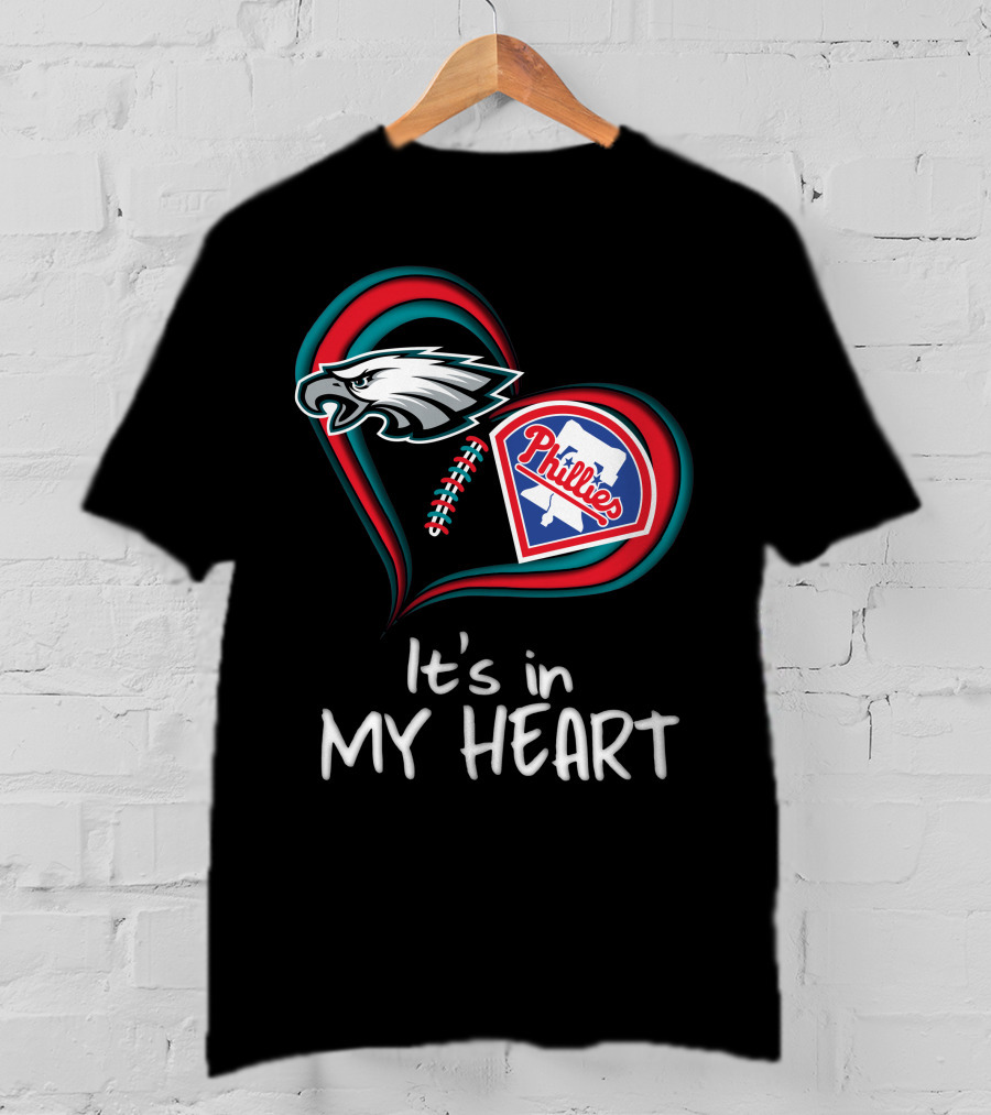 Eagles Phillies It's In My Heart T-Shirt