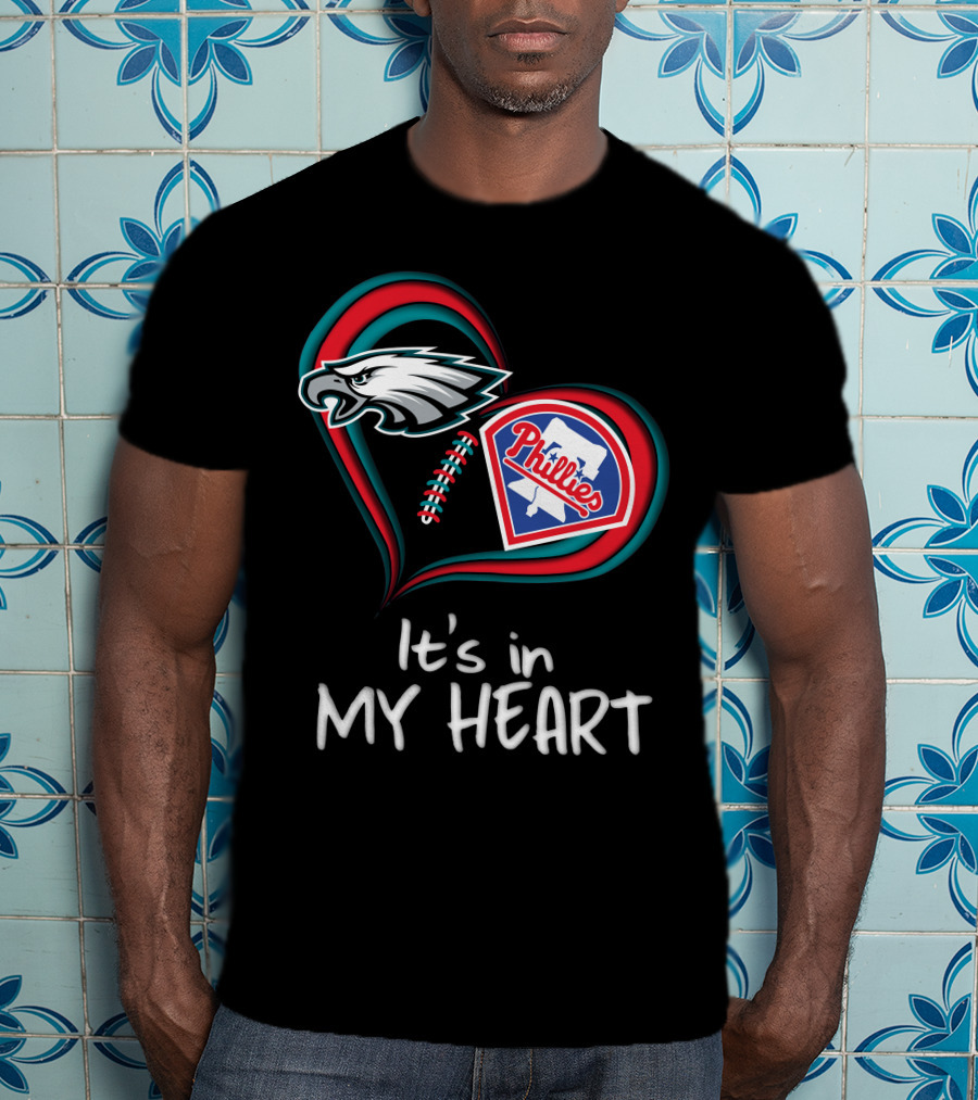 Eagles Phillies It's In My Heart T-Shirt