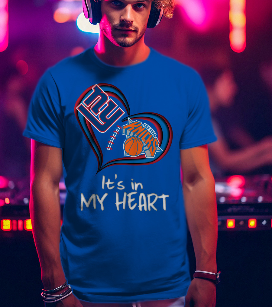 Ny Giants New York Knicks It's In My Heart T-Shirt
