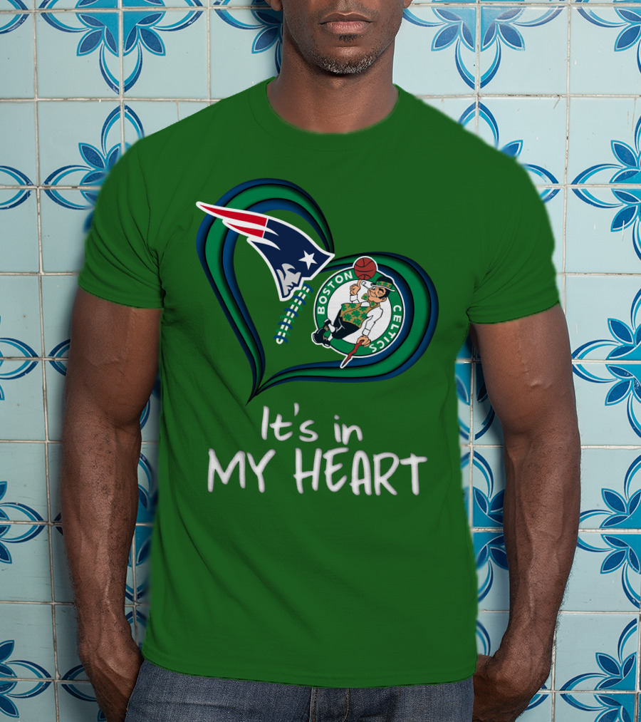 It's In My Heart Patriots Boston Celtics T-Shirt