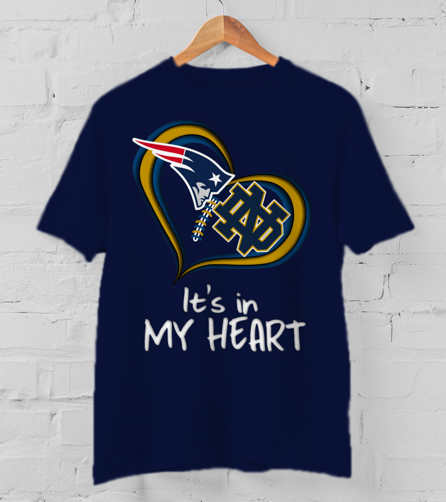 It's In My Heart Patriots Notre Dame T-Shirt