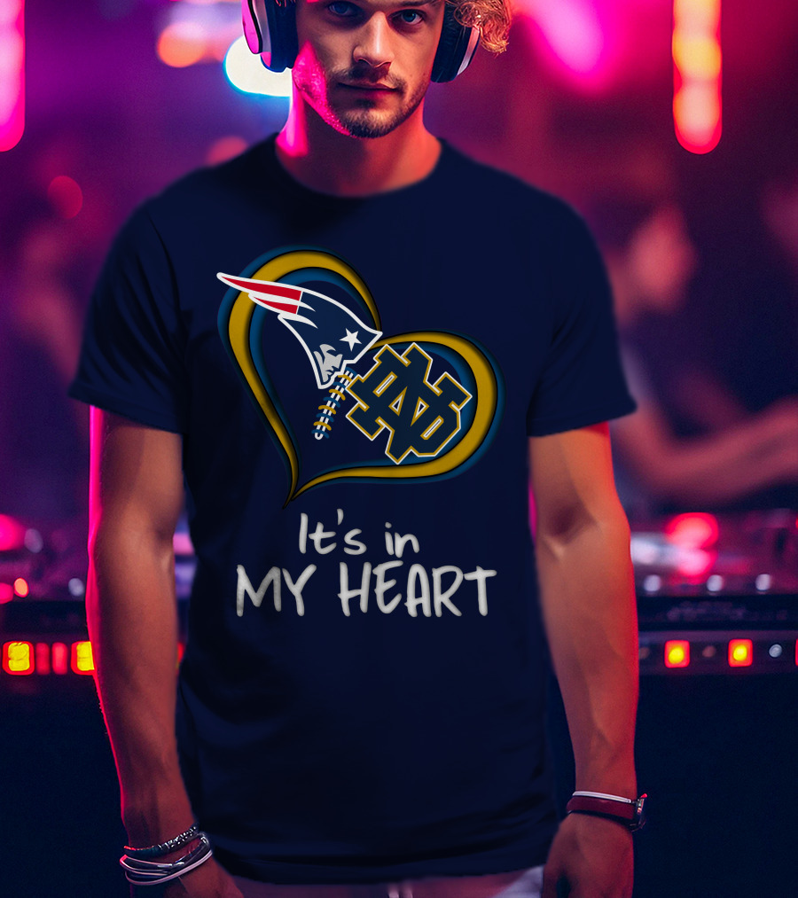 It's In My Heart Patriots Notre Dame T-Shirt