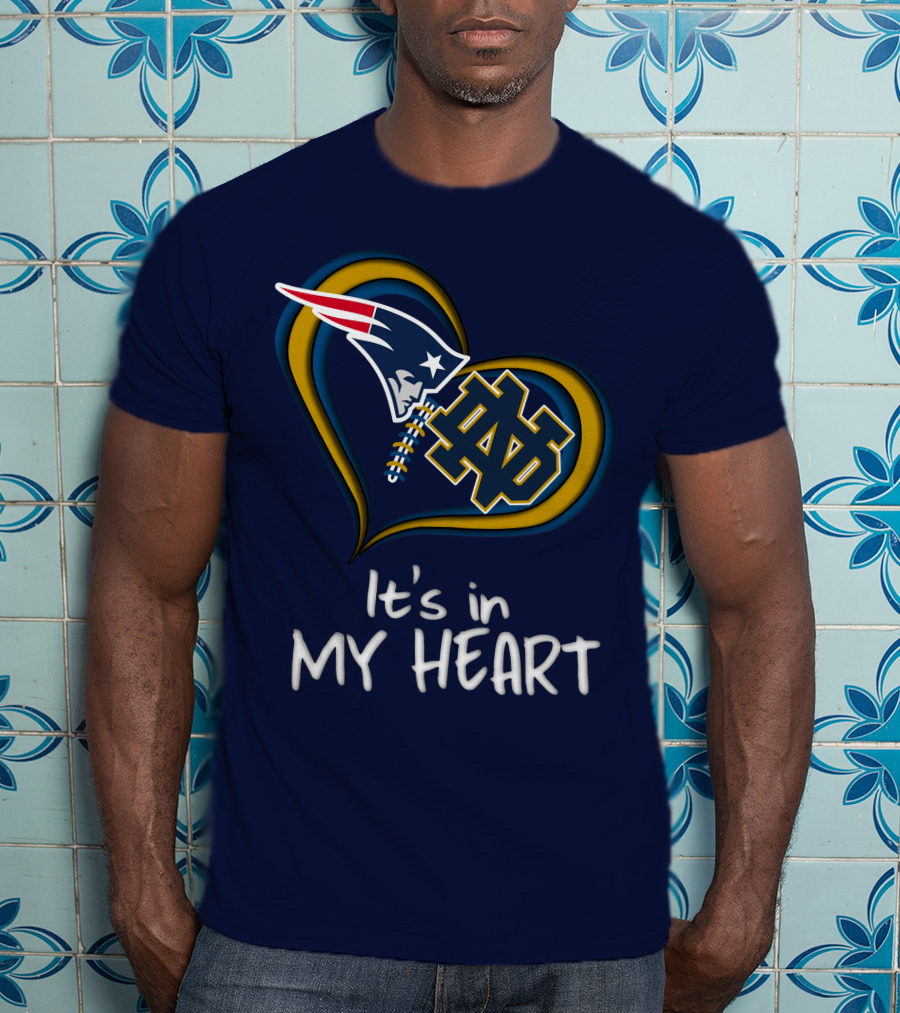 It's In My Heart Patriots Notre Dame T-Shirt