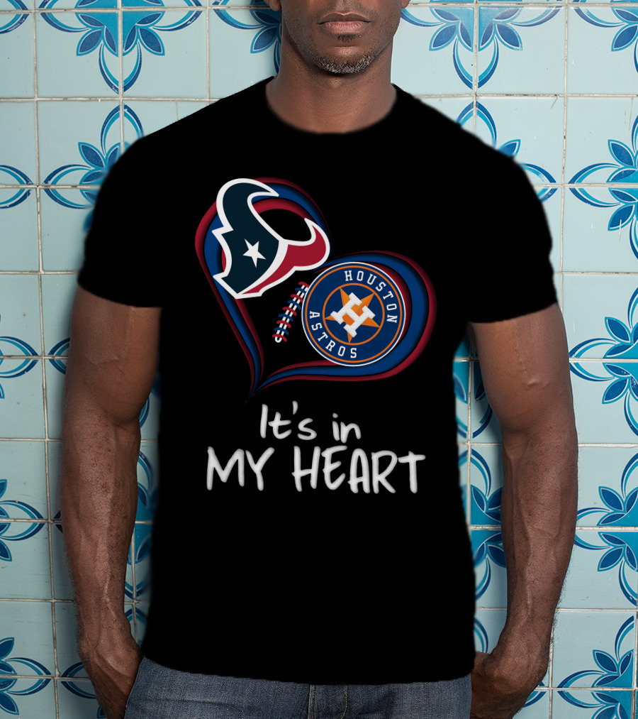 Houston Texans Astros It's In My Heart T-Shirt