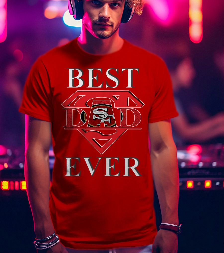 Best Dad Ever 49ers San Francisco Football Superman T-Shirt