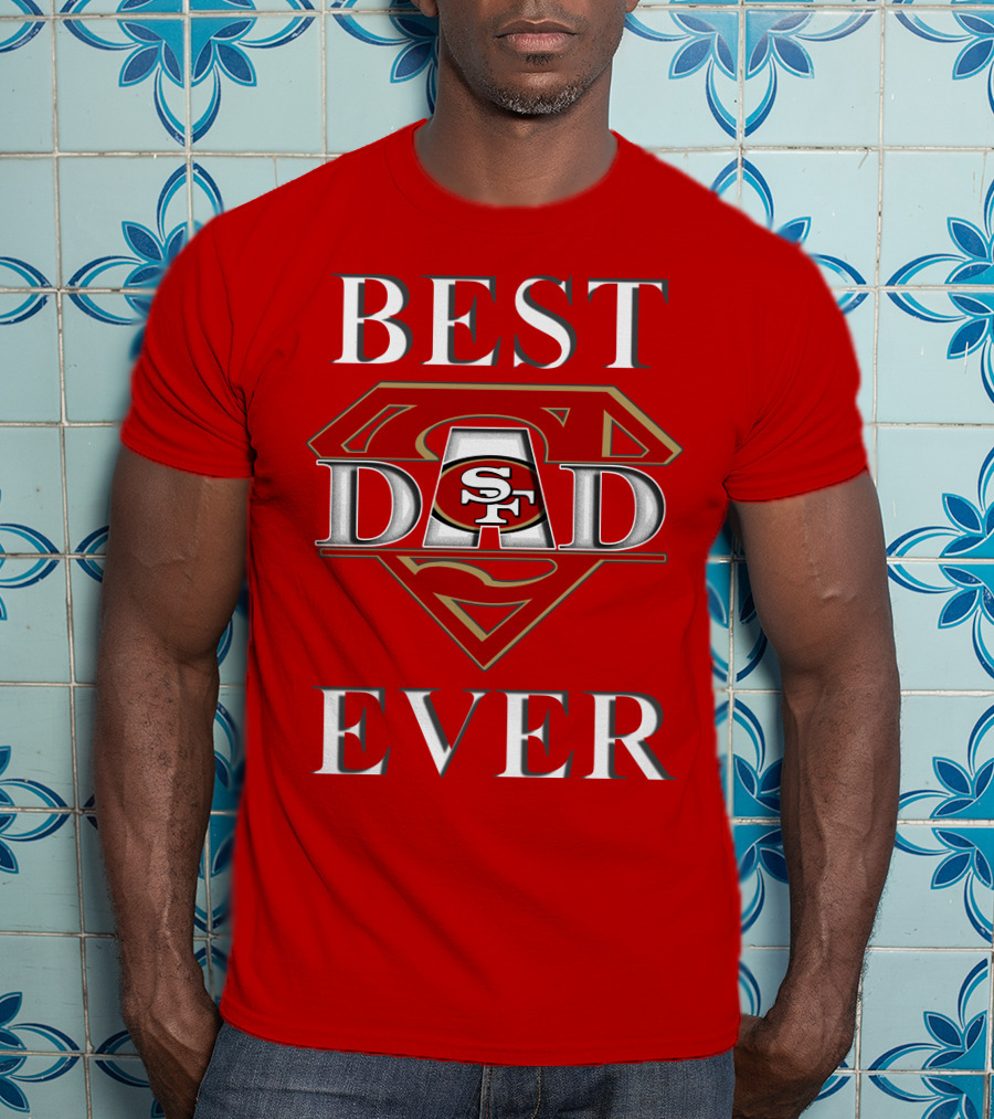 Best Dad Ever 49ers Sf Superdad T-Shirt