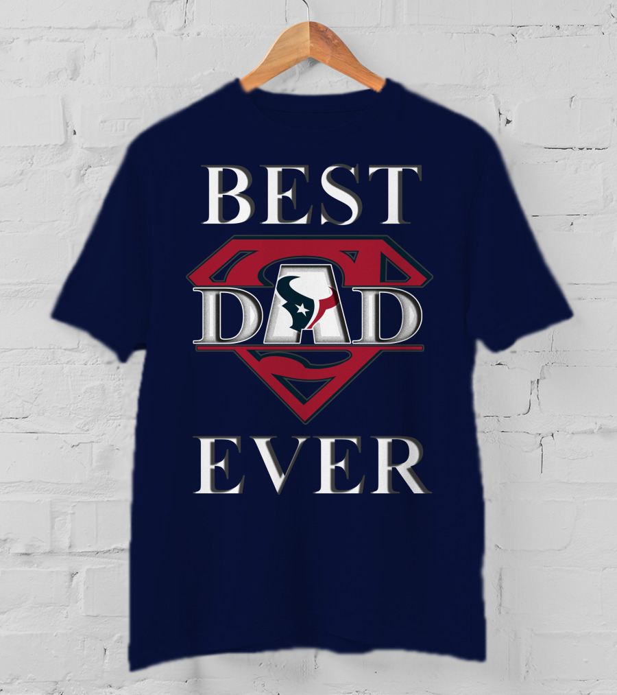 BEST DAD EVER Texans Super Dad T-Shirt