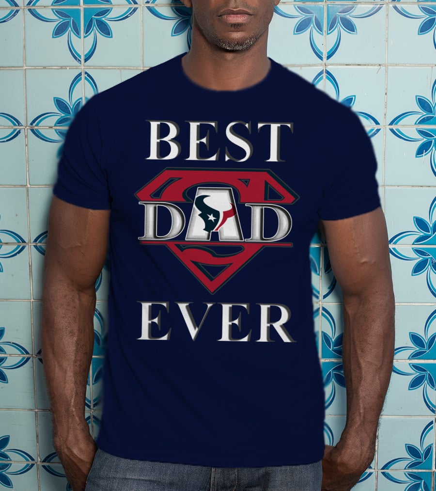BEST DAD EVER Texans Super Dad T-Shirt