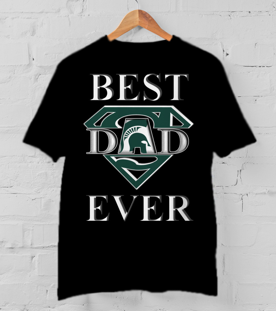 Best Dad Ever Michigan State Spartans T-Shirt