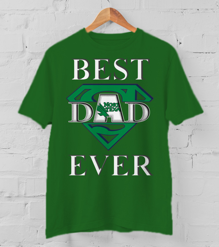 BEST DAD EVER North Texas Mean Green Super Dad T-Shirt
