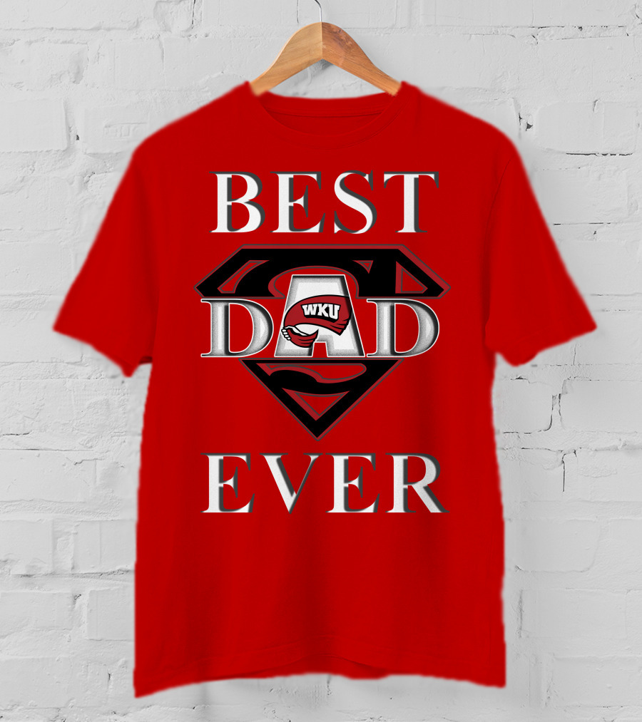 Best Dad Ever WKU Western Kentucky Hilltoppers T-Shirt
