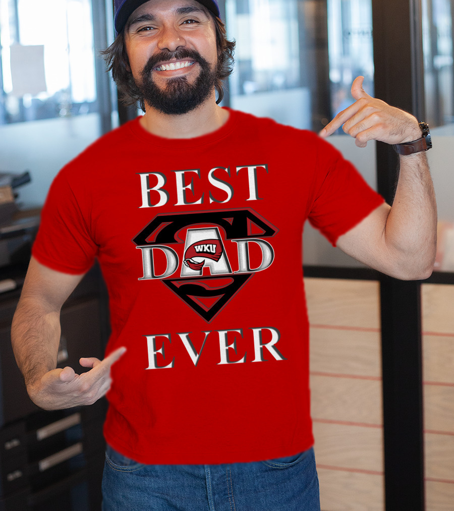 Best Dad Ever WKU Western Kentucky Hilltoppers T-Shirt