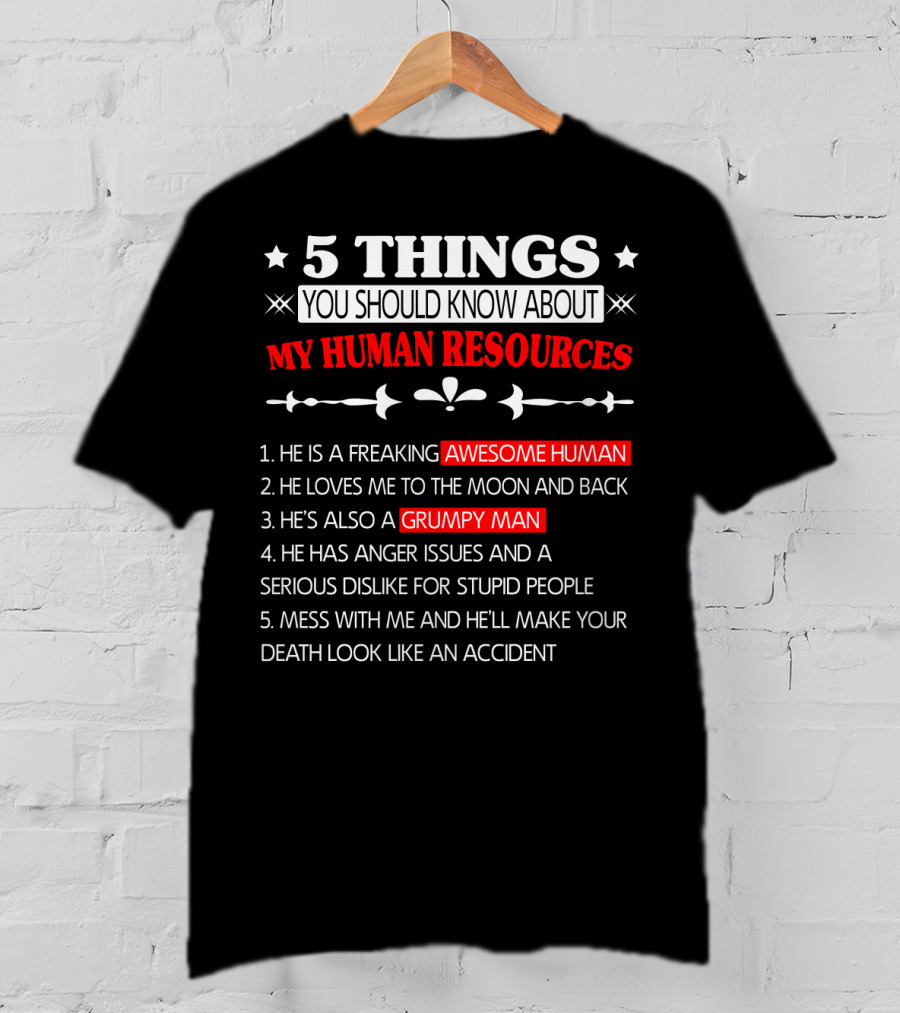5 Things You Should Know About My Human Resources Awesome Human Grumpy Man T-Shirt