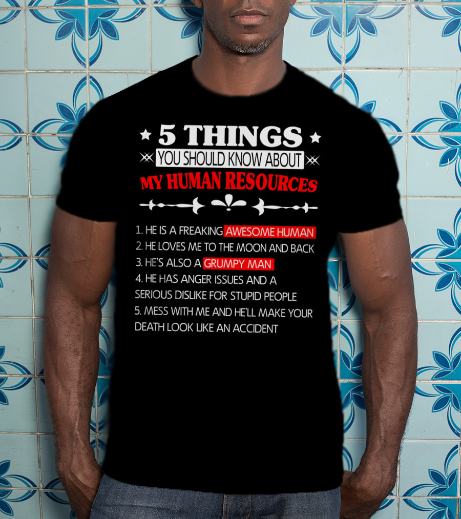 5 Things You Should Know About My Human Resources Awesome Human Grumpy Man T-Shirt