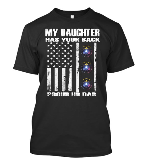 My Daughter Has Your Back Proud Hr Dad American Flag Style T-Shirt
