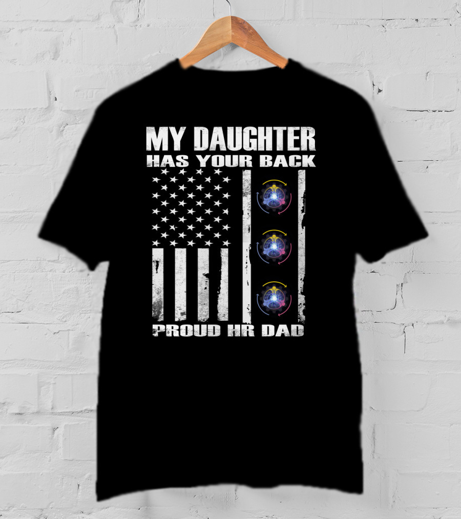 My Daughter Has Your Back Proud Hr Dad American Flag Style T-Shirt
