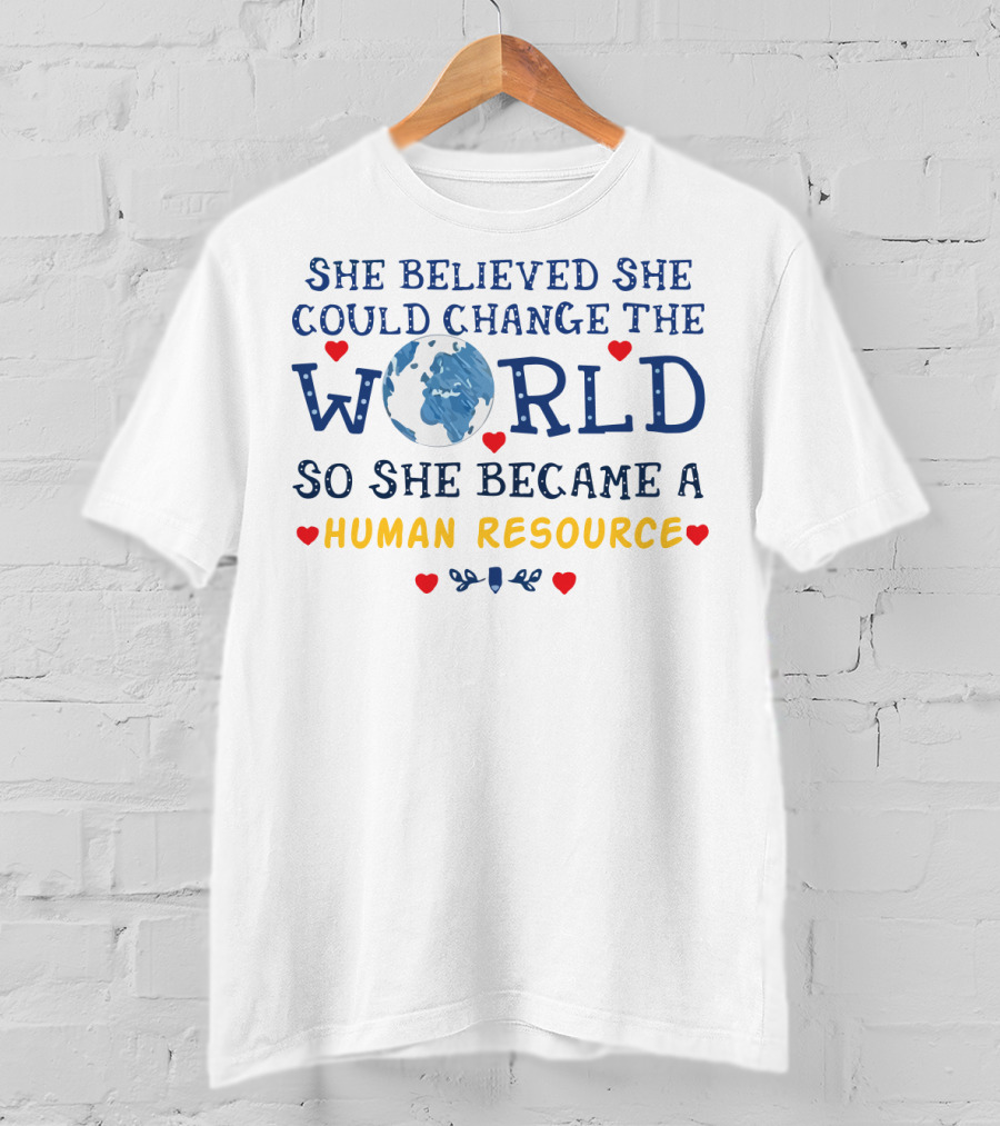 She Believed She Could Change The World Globe Icon Human Resource Empowerment Heart Accents T-Shirt