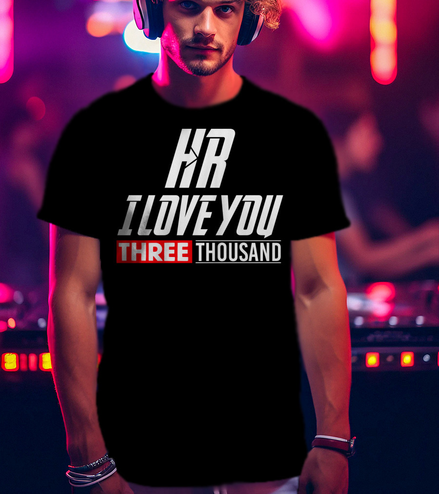 Hr I Love You Three Thousand T-Shirt