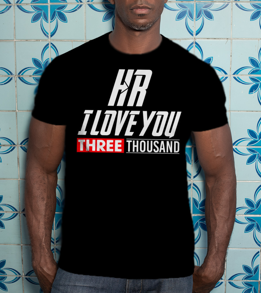 Hr I Love You Three Thousand T-Shirt