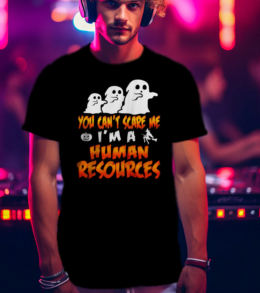You Can't Scare Me I'm A Human Resources Halloween Ghosts T-Shirt
