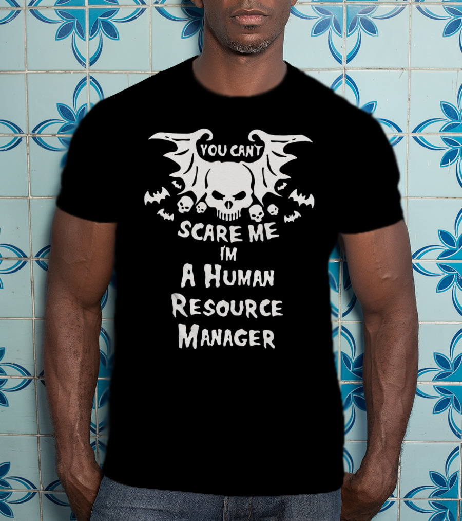 You Can't Scare Me I'm A Human Resource Manager Halloween Skulls And Bats T-Shirt