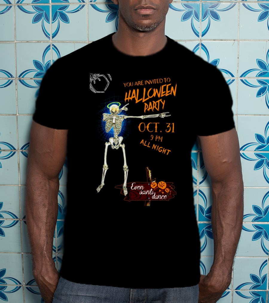 Halloween Skeleton Giant Spider You Are Invited To Halloween Party Oct 31 9 Pm All Night Even Saints Dance T-Shirt