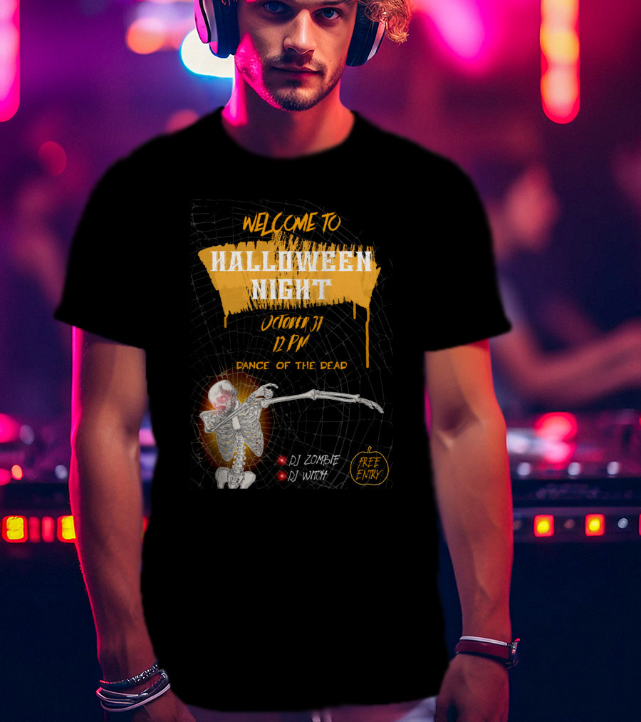 Welcome To Halloween Night October 31 Dance Of The Dead Dj Zombie Dj Witch Free Entry T-Shirt