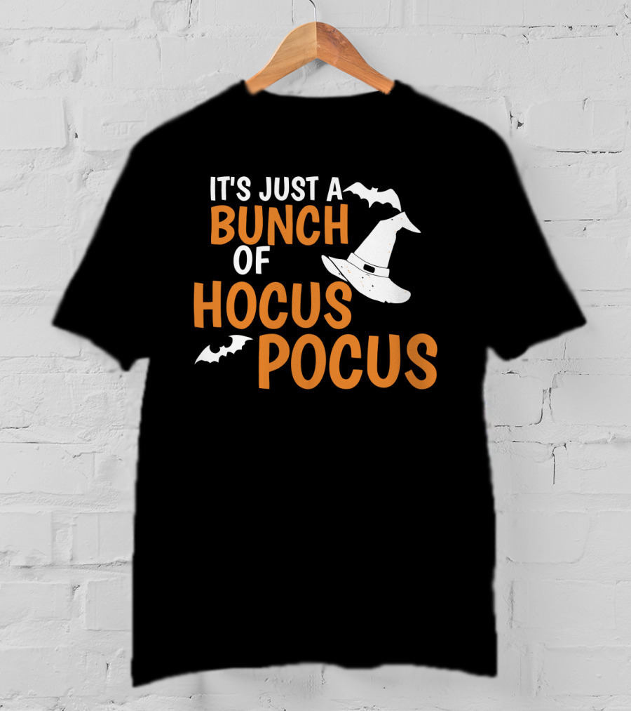 It's Just A Bunch Of Hocus Pocus Witch Hat Bat Halloween T-Shirt