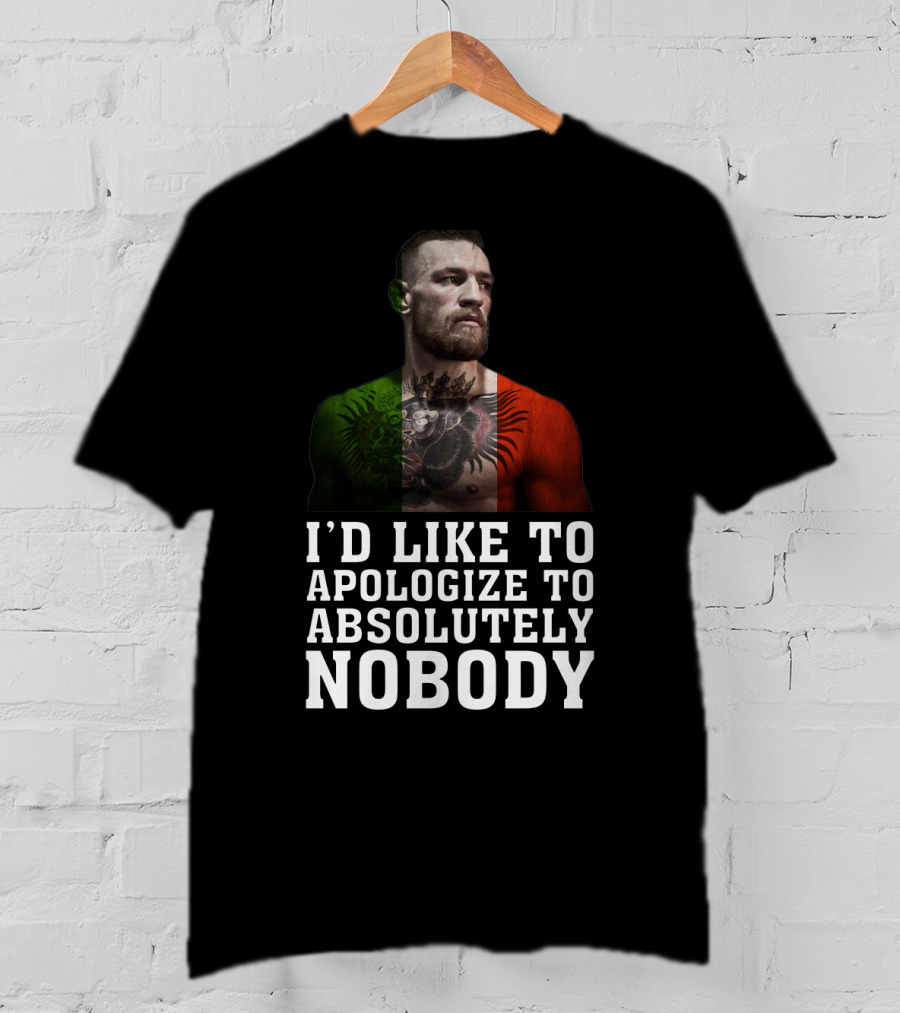 Conor McGregor Quote I'd Like To Apologize To Absolutely Nobody With Flag Colors T-Shirt