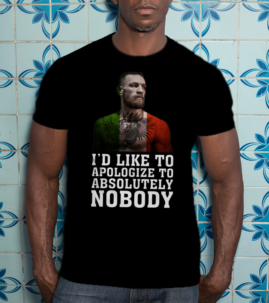Conor McGregor Quote I'd Like To Apologize To Absolutely Nobody With Flag Colors T-Shirt