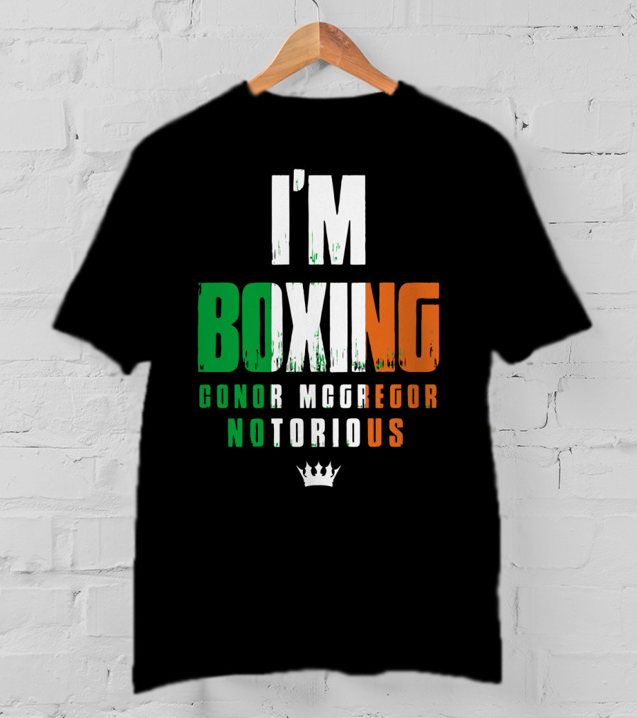 I'm Boxing Conor Mcgregor Notorious Crown T-Shirt