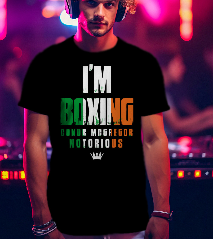 I'm Boxing Conor Mcgregor Notorious Crown T-Shirt