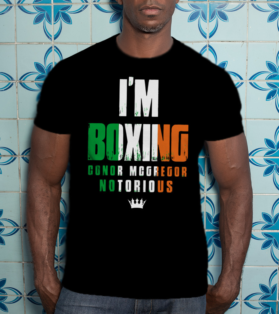 I'm Boxing Conor Mcgregor Notorious Crown T-Shirt