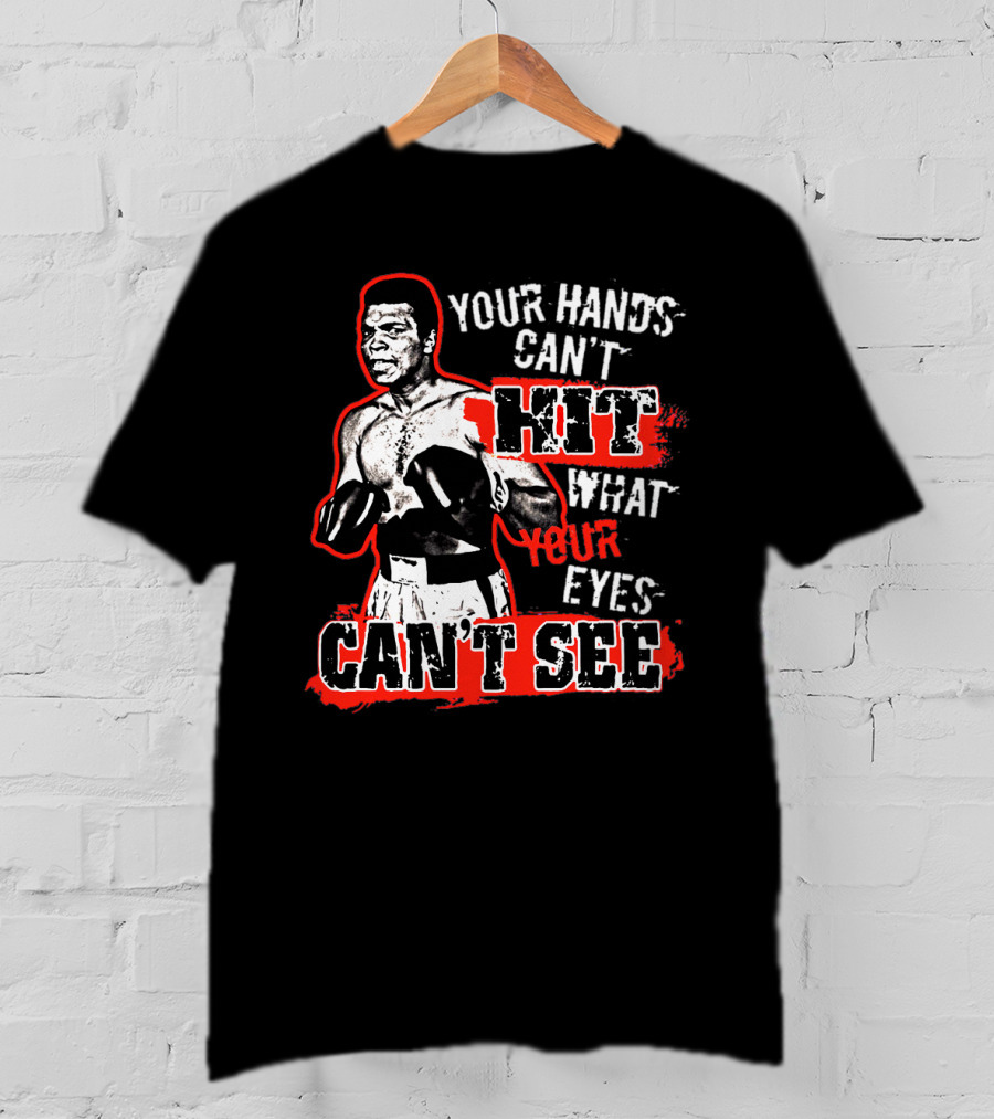 Muhammad Ali Boxing Quote Your Hands Can't Hit What Your Eyes Can't See T-Shirt