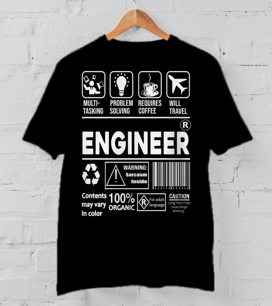 Multitasking Problem Solving Requires Coffee Will Travel Engineer Warning Sarcasm Inside 100% Organic Caution Binge Drinking T-Shirt