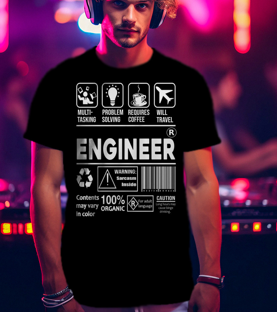 Multitasking Problem Solving Requires Coffee Will Travel Engineer Warning Sarcasm Inside 100% Organic Caution Binge Drinking T-Shirt
