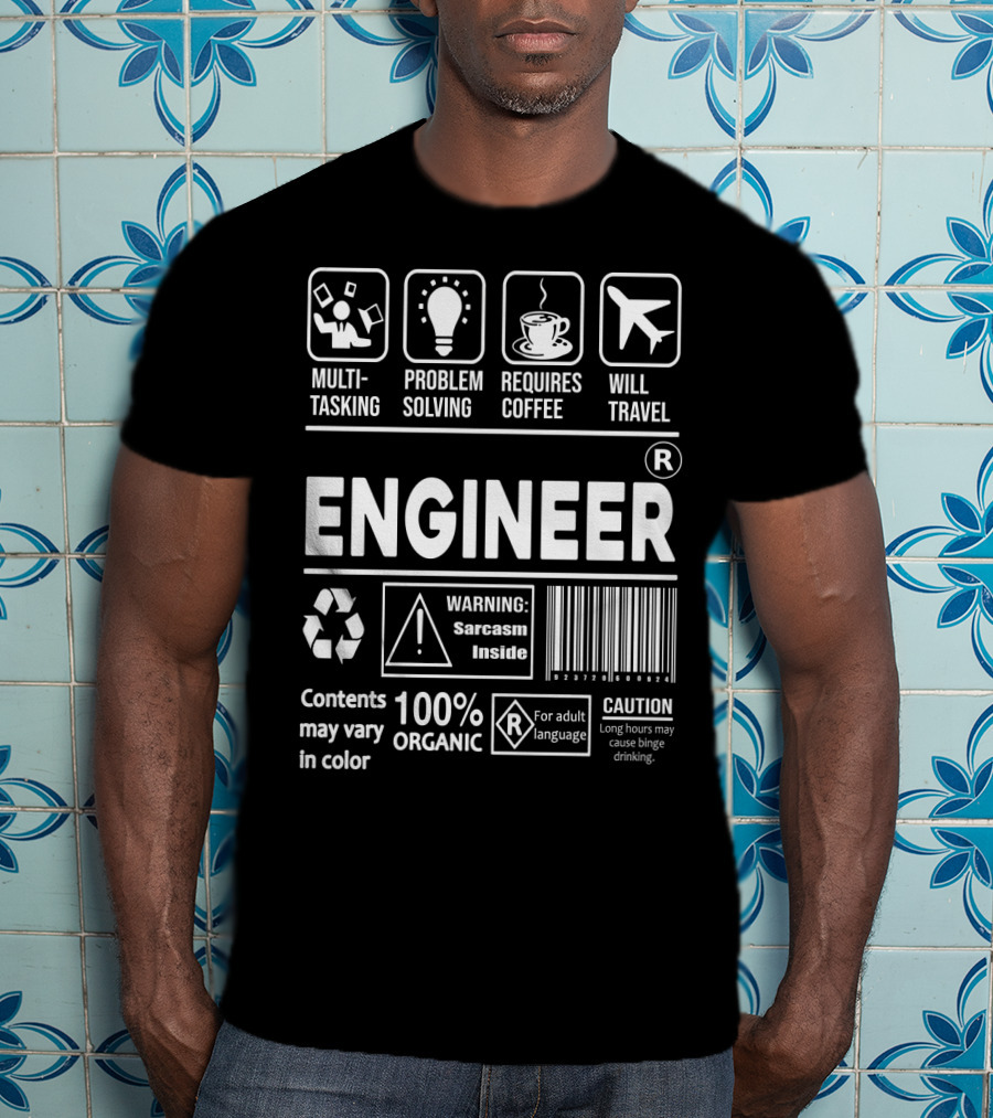 Multitasking Problem Solving Requires Coffee Will Travel Engineer Warning Sarcasm Inside 100% Organic Caution Binge Drinking T-Shirt