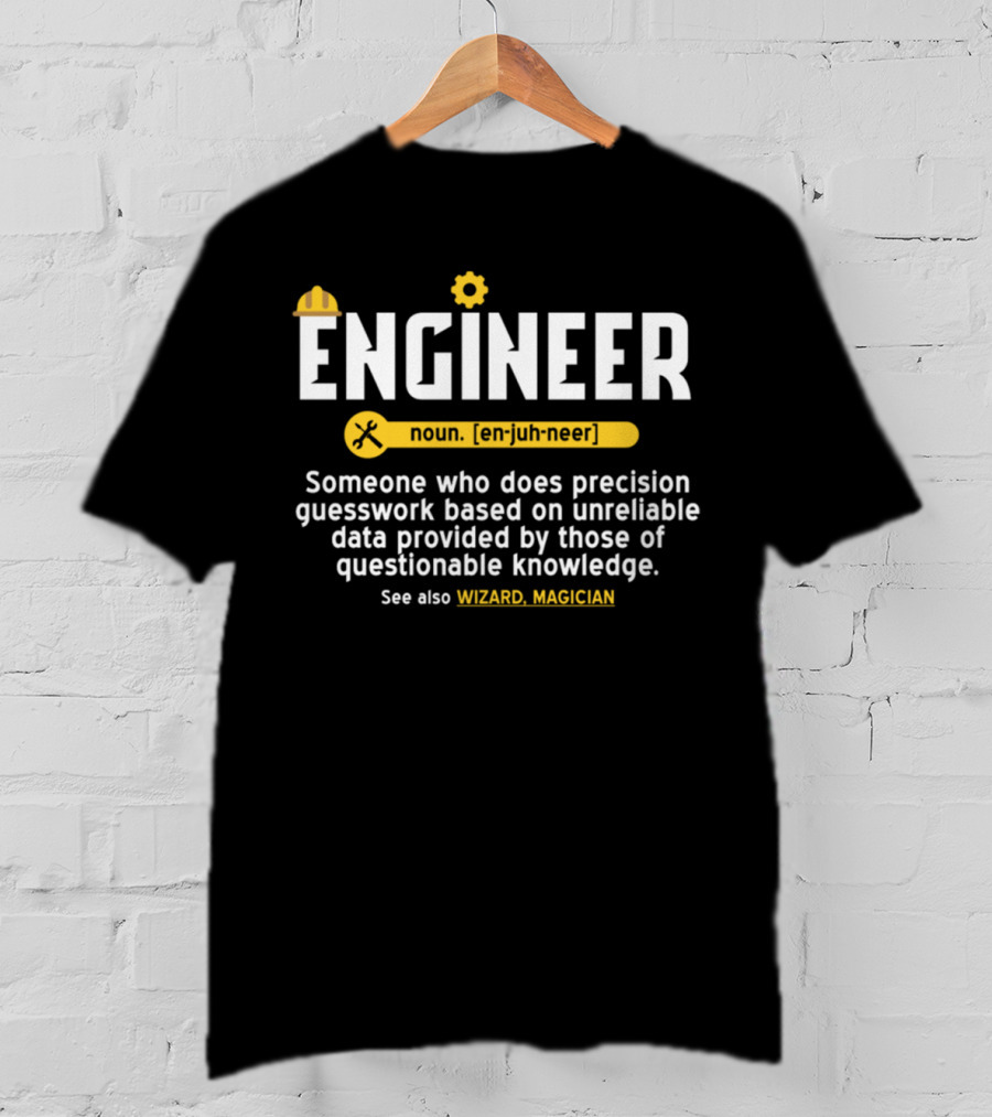 Engineer Definition Precision Guesswork Wizard Magician T-Shirt