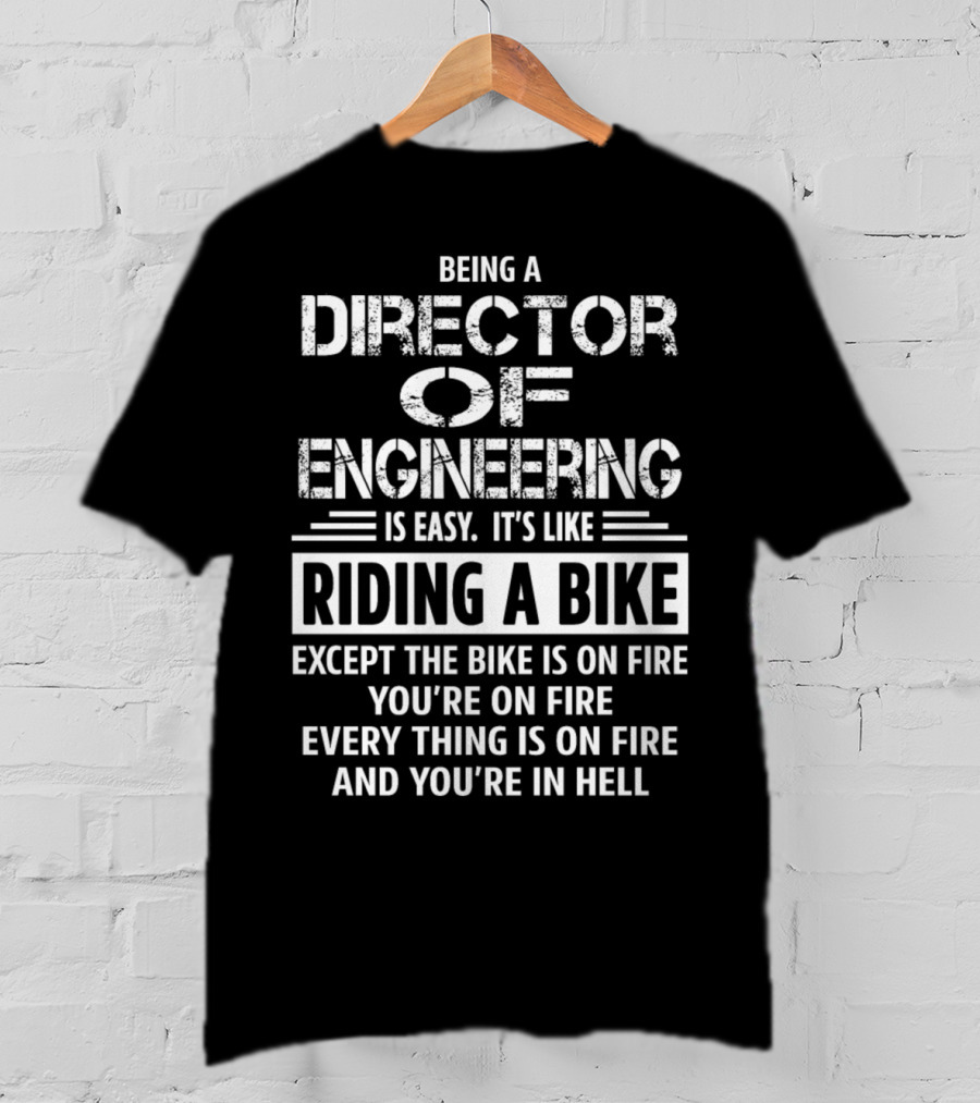 Being A Director Of Engineering Is Easy Like Riding A Bike On Fire In Hell T-Shirt