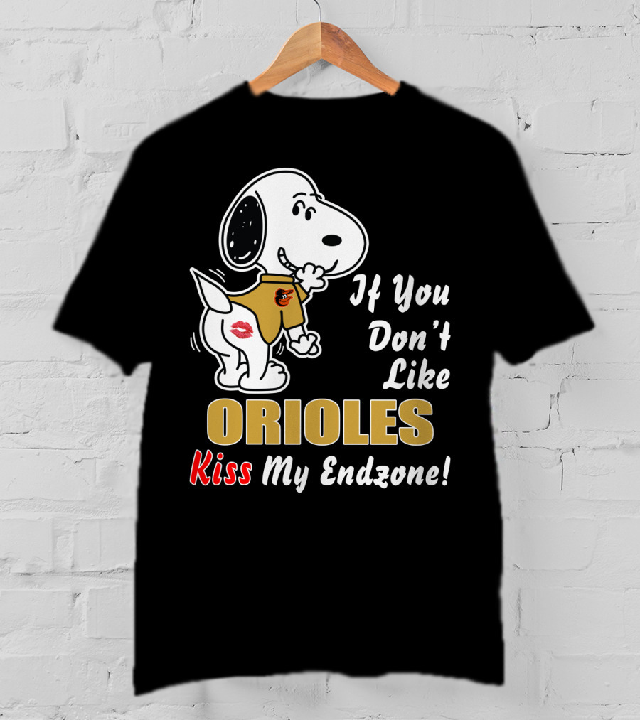If You Don't Like Orioles Kiss My Endzone T-Shirt
