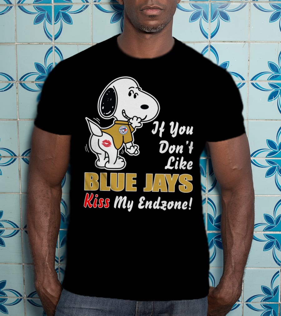 If You Don't Like Blue Jays Kiss My Endzone T-Shirt