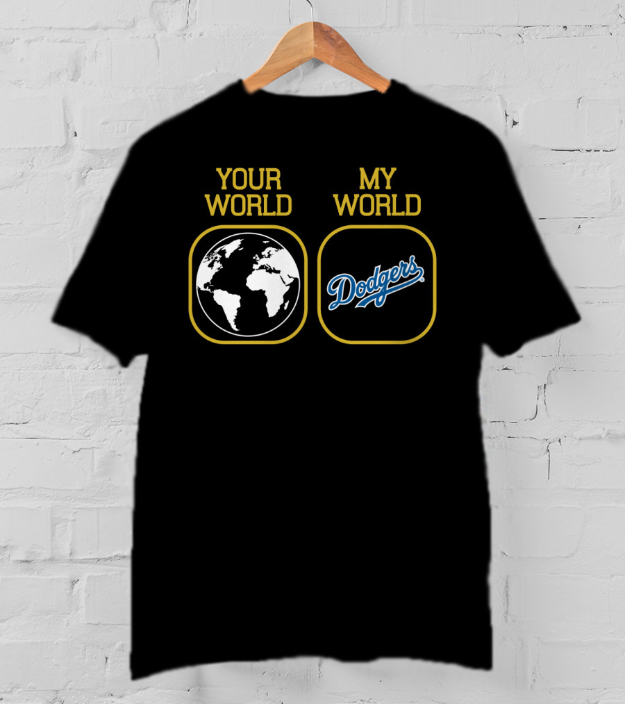 Your World My World Dodgers T-Shirt